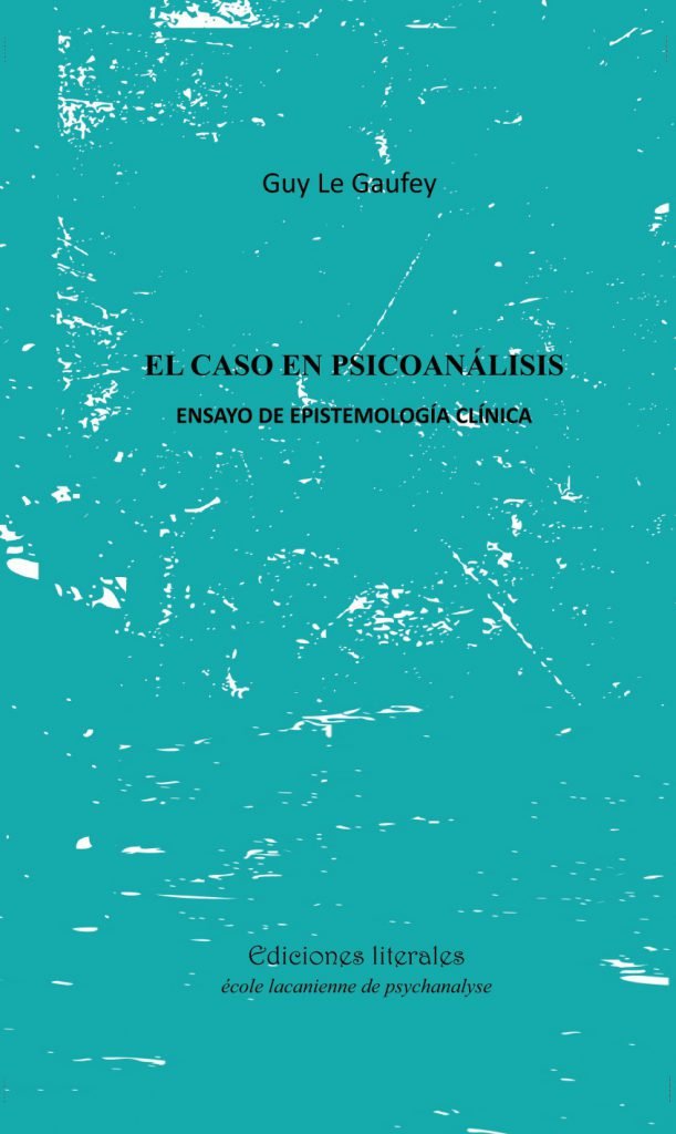 guy le gaufey el caso en psicoanálisis 611x1024