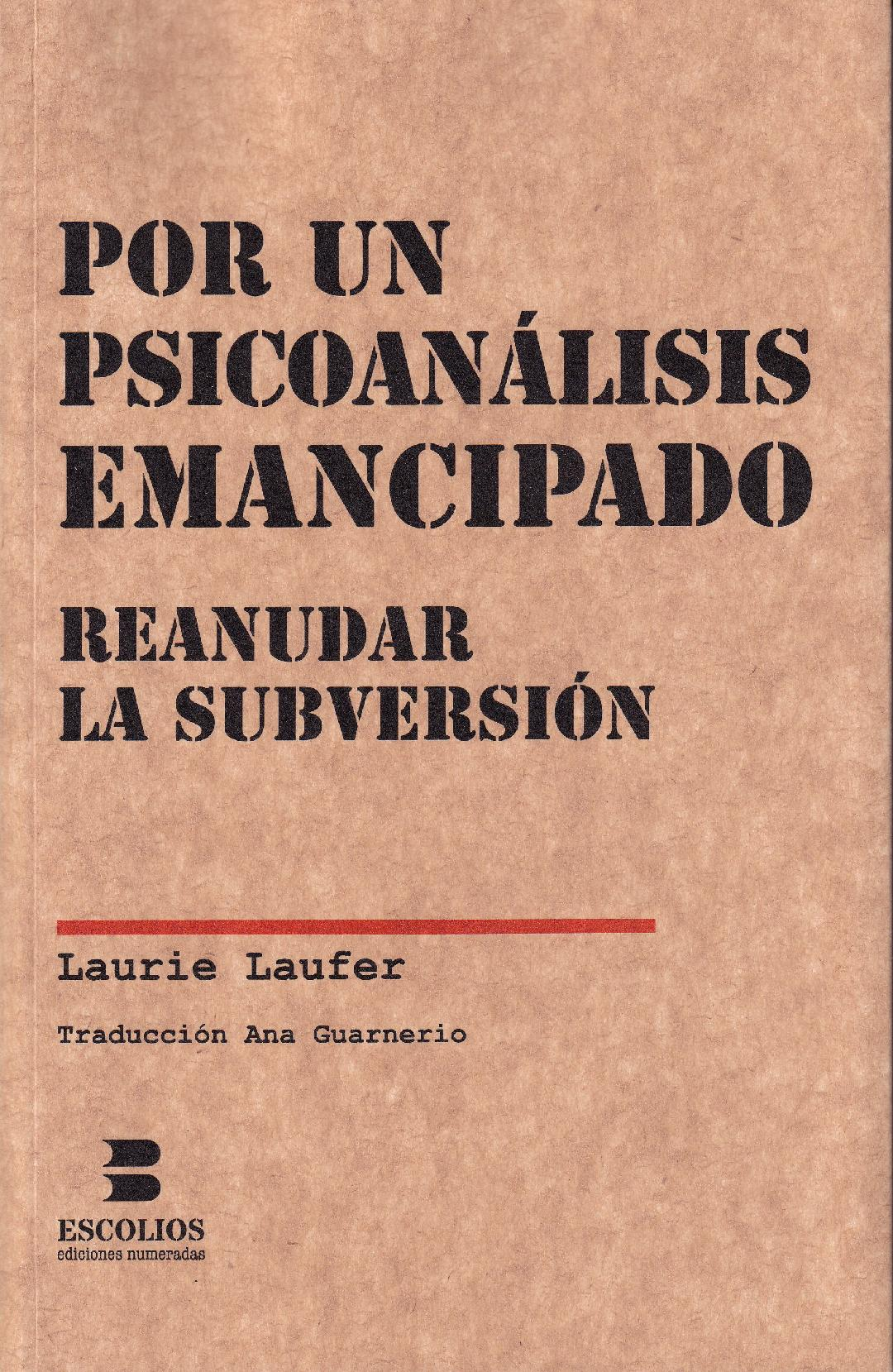 por un psicoanálisis emancipado. reanudar la subversión